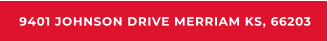 9401 JOHNSON DRIVE MERRIAM KS, 66203