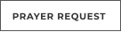 PRAYER REQUEST